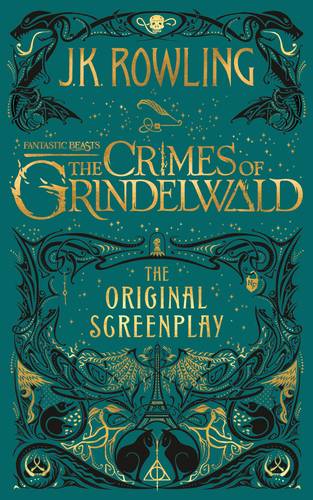 Обложка книги Фантастические твари: Преступления Грин-де-Вальда / Fantastic Beasts: The Crimes of Grindelwald – The Original Screenplay